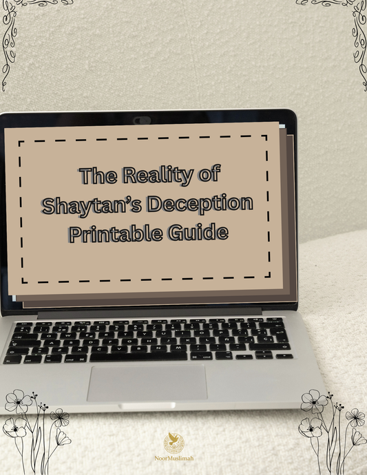 45 Pages The Reality of Shaytan’s Deception – Printable Guide